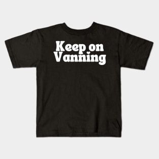 Keep On Vanning (White Text) Kids T-Shirt